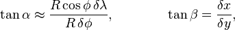 \tan \alpha \approx {\frac  {R\cos \phi \,\delta \lambda }{R\,\delta \phi }},\qquad \qquad \tan \beta ={\frac  {\delta x}{\delta y}},