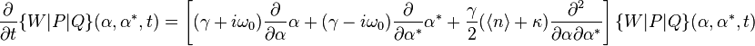 {\frac  {\partial }{\partial t}}\{W|P|Q\}(\alpha ,\alpha ^{*},t)=\left[(\gamma +i\omega _{0}){\frac  {\partial }{\partial \alpha }}\alpha +(\gamma -i\omega _{0}){\frac  {\partial }{\partial \alpha ^{*}}}\alpha ^{*}+{\frac  {\gamma }{2}}(\langle n\rangle +\kappa ){\frac  {\partial ^{2}}{\partial \alpha \partial \alpha ^{*}}}\right]\{W|P|Q\}(\alpha ,\alpha ^{*},t)