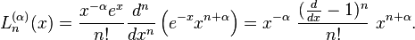 L_{n}^{{(\alpha )}}(x)={x^{{-\alpha }}e^{x} \over n!}{d^{n} \over dx^{n}}\left(e^{{-x}}x^{{n+\alpha }}\right)=x^{{-\alpha }}~{\frac  {({\frac  {d}{dx}}-1)^{n}}{n!}}~x^{{n+\alpha }}.