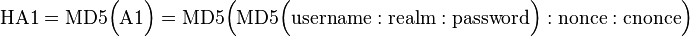 {\mathrm  {HA1}}={\mathrm  {MD5}}{\Big (}{\mathrm  {A1}}{\Big )}={\mathrm  {MD5}}{\Big (}{\mathrm  {MD5}}{\Big (}{\mathrm  {username}}:{\mathrm  {realm}}:{\mathrm  {password}}{\Big )}:{\mathrm  {nonce}}:{\mathrm  {cnonce}}{\Big )}