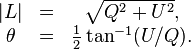 {\begin{matrix}|L|&=&{\sqrt  {Q^{2}+U^{2}}},\\\theta &=&{\frac  {1}{2}}\tan ^{{-1}}(U/Q).\\\end{matrix}}