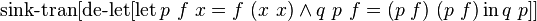 \operatorname {sink-tran}[\operatorname {de-let}[\operatorname {let}p\ f\ x=f\ (x\ x)\land q\ p\ f=(p\ f)\ (p\ f)\operatorname {in}q\ p]]