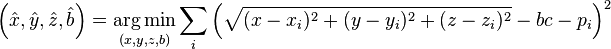 \left({\hat  {x}},{\hat  {y}},{\hat  {z}},{\hat  {b}}\right)={\underset  {\left(x,y,z,b\right)}{\arg \min }}\sum _{i}\left({\sqrt  {(x-x_{i})^{2}+(y-y_{i})^{2}+(z-z_{i})^{2}}}-bc-p_{i}\right)^{2}