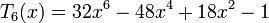 T_{6}(x)=32x^{6}-48x^{4}+18x^{2}-1\,