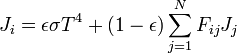 J_{i}=\epsilon \sigma T^{4}+(1-\epsilon )\sum _{{j=1}}^{{N}}{F_{{ij}}J_{j}}