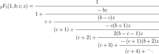 {}_{2}F_{1}(1,b;c;z)={\cfrac  {1}{1+{\cfrac  {-bz}{c+{\cfrac  {(b-c)z}{(c+1)+{\cfrac  {-c(b+1)z}{(c+2)+{\cfrac  {2(b-c-1)z}{(c+3)+{\cfrac  {-(c+1)(b+2)z}{(c+4)+{}\ddots }}}}}}}}}}}}