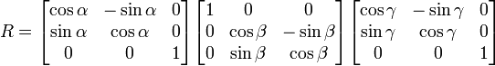 {\begin{aligned}R&={\begin{bmatrix}\cos \alpha &-\sin \alpha &0\\\sin \alpha &\cos \alpha &0\\0&0&1\end{bmatrix}}{\begin{bmatrix}1&0&0\\0&\cos \beta &-\sin \beta \\0&\sin \beta &\cos \beta \end{bmatrix}}{\begin{bmatrix}\cos \gamma &-\sin \gamma &0\\\sin \gamma &\cos \gamma &0\\0&0&1\end{bmatrix}}\end{aligned}}