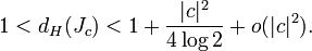 1<d_{H}(J_{c})<1+{|c|^{2} \over 4\log 2}+o(|c|^{2}).