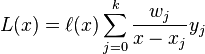 L(x)=\ell (x)\sum _{{j=0}}^{k}{\frac  {w_{j}}{x-x_{j}}}y_{j}