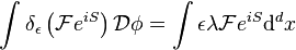 \int \delta _{\epsilon }\left({\mathcal  {F}}e^{{iS}}\right){\mathcal  {D}}\phi =\int \epsilon \lambda {\mathcal  {F}}e^{{iS}}{\mathrm  {d}}^{d}x