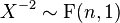 X^{{-2}}\sim \operatorname {F}(n,1)