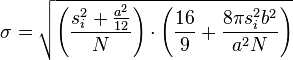 \sigma ={\sqrt  {\left({\frac  {s_{i}^{2}+{\frac  {a^{2}}{12}}}{N}}\right)\cdot \left({\frac  {16}{9}}+{\frac  {8\pi s_{i}^{2}b^{2}}{a^{2}N}}\right)}}