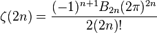 \zeta (2n)={\frac  {(-1)^{{n+1}}B_{{2n}}(2\pi )^{{2n}}}{2(2n)!}}