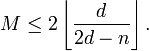 M\leq 2\left\lfloor {\frac  {d}{2d-n}}\right\rfloor .