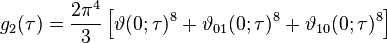 g_{2}(\tau )={2\pi ^{4} \over 3}\left[\vartheta (0;\tau )^{8}+\vartheta _{{01}}(0;\tau )^{8}+\vartheta _{{10}}(0;\tau )^{8}\right]