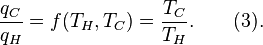 {\frac  {q_{C}}{q_{H}}}=f(T_{H},T_{C})={\frac  {T_{C}}{T_{H}}}.\qquad (3).