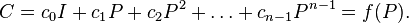 C=c_{0}I+c_{{1}}P+c_{{2}}P^{2}+\ldots +c_{{n-1}}P^{{n-1}}=f(P).