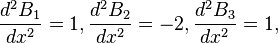 {\frac  {d^{2}B_{1}}{dx^{2}}}=1,{\frac  {d^{2}B_{2}}{dx^{2}}}=-2,{\frac  {d^{2}B_{3}}{dx^{2}}}=1,