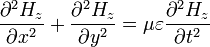 {\frac  {\partial ^{2}H_{z}}{\partial {x}^{2}}}+{\frac  {\partial ^{2}{H_{z}}}{\partial {y}^{2}}}=\mu \varepsilon {\frac  {\partial ^{2}{H_{z}}}{\partial {t}^{2}}}