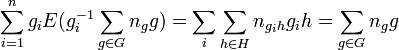 \sum _{{i=1}}^{n}g_{i}E(g_{i}^{{-1}}\sum _{{g\in G}}n_{g}g)=\sum _{i}\sum _{{h\in H}}n_{{g_{i}h}}g_{i}h=\sum _{{g\in G}}n_{g}g