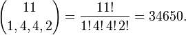 {11 \choose 1,4,4,2}={\frac  {11!}{1!\,4!\,4!\,2!}}=34650.