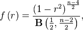 f\left(r\right)={\frac  {\left(1-r^{2}\right)^{{{\frac  {n-4}{2}}}}}{{\mathbf  {B}}\left({\frac  {1}{2}},{\frac  {n-2}{2}}\right)}},