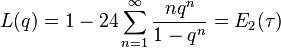 L(q)=1-24\sum _{{n=1}}^{\infty }{\frac  {nq^{n}}{1-q^{n}}}=E_{2}(\tau )