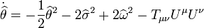 {\dot  {\widehat {\theta }}}=-{\frac  {1}{2}}\widehat {\theta }^{2}-2\widehat {\sigma }^{2}+2\widehat {\omega }^{2}-T_{{\mu \nu }}U^{\mu }U^{\nu }