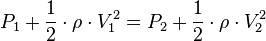 P_{1}+{\frac  {1}{2}}\cdot \rho \cdot V_{1}^{2}=P_{2}+{\frac  {1}{2}}\cdot \rho \cdot V_{2}^{2}