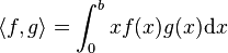 \langle f,g\rangle =\int _{0}^{b}xf(x)g(x){\mathrm  {d}}x