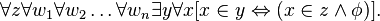 \forall z\forall w_{1}\forall w_{2}\ldots \forall w_{n}\exists y\forall x[x\in y\Leftrightarrow (x\in z\land \phi )].