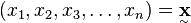 (x_{1},x_{2},x_{3},\ldots ,x_{n})={\underset  {^{\sim }}{{\mathbf  x}}}