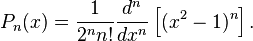 P_{n}(x)={1 \over 2^{n}n!}{d^{n} \over dx^{n}}\left[(x^{2}-1)^{n}\right].