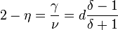 2-\eta ={\frac  {\gamma }{\nu }}=d{\frac  {\delta -1}{\delta +1}}