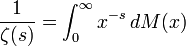 {\frac  {1}{\zeta (s)}}=\int _{0}^{{\infty }}x^{{-s}}\,dM(x)