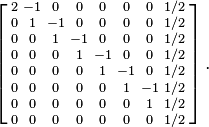 \left[{\begin{smallmatrix}2&-1&0&0&0&0&0&1/2\\0&1&-1&0&0&0&0&1/2\\0&0&1&-1&0&0&0&1/2\\0&0&0&1&-1&0&0&1/2\\0&0&0&0&1&-1&0&1/2\\0&0&0&0&0&1&-1&1/2\\0&0&0&0&0&0&1&1/2\\0&0&0&0&0&0&0&1/2\end{smallmatrix}}\right].