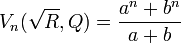 V_{n}({\sqrt  {R}},Q)={\frac  {a^{n}+b^{n}}{a+b}}