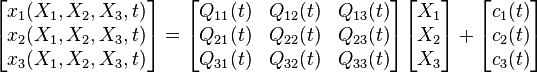 {\begin{bmatrix}x_{1}(X_{1},X_{2},X_{3},t)\\x_{2}(X_{1},X_{2},X_{3},t)\\x_{3}(X_{1},X_{2},X_{3},t)\end{bmatrix}}={\begin{bmatrix}Q_{{11}}(t)&Q_{{12}}(t)&Q_{{13}}(t)\\Q_{{21}}(t)&Q_{{22}}(t)&Q_{{23}}(t)\\Q_{{31}}(t)&Q_{{32}}(t)&Q_{{33}}(t)\end{bmatrix}}{\begin{bmatrix}X_{1}\\X_{2}\\X_{3}\end{bmatrix}}+{\begin{bmatrix}c_{1}(t)\\c_{2}(t)\\c_{3}(t)\end{bmatrix}}