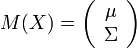 M(X)=\left({{\begin{array}{*{20}c}\mu \\\Sigma \\\end{array}}}\right)