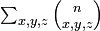 \textstyle \sum _{{x,y,z}}{n \choose x,y,z}