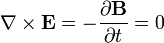 \nabla \times {\mathbf  {E}}=-{\dfrac  {\partial {\mathbf  {B}}}{\partial t}}=0