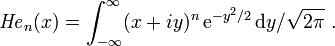 {{\mathit  {He}}}_{n}(x)=\int _{{-\infty }}^{\infty }(x+iy)^{n}\,{\mathrm  {e}}^{{-y^{2}/2}}\,{\mathrm  {d}}y/{\sqrt  {2\pi }}\ .