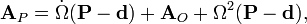 {\textbf  {A}}_{P}={\dot  {\Omega }}({\textbf  {P}}-{\textbf  {d}})+{\textbf  {A}}_{O}+\Omega ^{2}({\textbf  {P}}-{\textbf  {d}}),