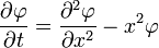 \frac{\partial \varphi}{\partial t} =  \frac{\partial^2 \varphi}{\partial x^2}-x^2\varphi