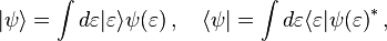 |\psi \rangle =\int d\varepsilon |\varepsilon \rangle \psi (\varepsilon )\,,\quad \langle \psi |=\int d\varepsilon \langle \varepsilon |{\psi (\varepsilon )}^{{*}}\,,