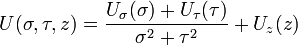 U(\sigma ,\tau ,z)={\frac  {U_{{\sigma }}(\sigma )+U_{{\tau }}(\tau )}{\sigma ^{{2}}+\tau ^{{2}}}}+U_{{z}}(z)