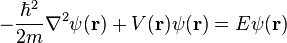 -{\frac  {\hbar ^{2}}{2m}}\nabla ^{2}\psi ({\mathbf  {r}})+V({\mathbf  {r}})\psi ({\mathbf  {r}})=E\psi ({\mathbf  {r}})