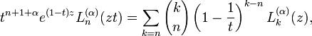 t^{{n+1+\alpha }}e^{{(1-t)z}}L_{n}^{{(\alpha )}}(zt)=\sum _{{k=n}}{k \choose n}\left(1-{\frac  1t}\right)^{{k-n}}L_{k}^{{(\alpha )}}(z),