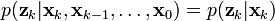 p({\textbf  {z}}_{k}|{\textbf  {x}}_{k},{\textbf  {x}}_{{k-1}},\dots ,{\textbf  {x}}_{{0}})=p({\textbf  {z}}_{k}|{\textbf  {x}}_{{k}})