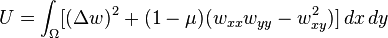 U=\int _{\Omega }[(\Delta w)^{2}+(1-\mu )(w_{{xx}}w_{{yy}}-w_{{xy}}^{2})]\,dx\,dy